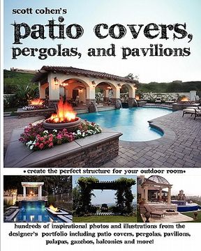 portada scott cohen's patio covers, pergolas, and pavilions (in English)