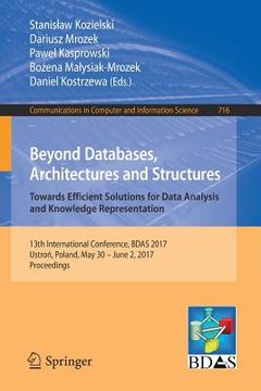 portada Beyond Databases, Architectures and Structures. Towards Efficient Solutions for Data Analysis and Knowledge Representation: 13th International Confere (en Inglés)