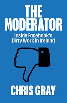 portada The Moderator: Inside Facebookâ  s Dirty Work in Ireland