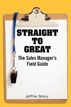 portada straight to great: the sales manager's field guide (en Inglés)