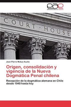 portada origen, consolidaci n y vigencia de la nueva dogm tica penal chilena (en Inglés)