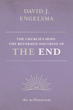 portada The Church's Hope: The Reformed Doctrine of The End: Vol. 1 The Millennium (in English)