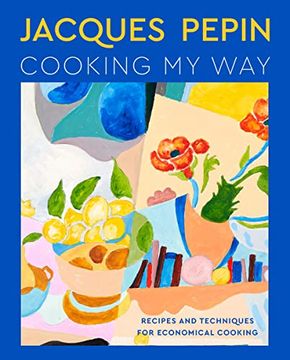 portada Jacques Pépin Cooking my Way: Recipes and Techniques for Economical Cooking (en Inglés)