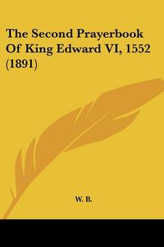 portada the second prayerbook of king edward vi, 1552 (1891) (in English)