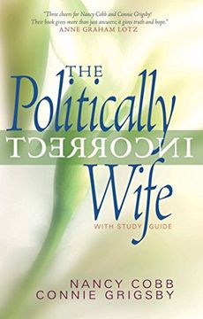 portada The Politically Incorrect Wife: God's Plan for Marriage Still Works Today (en Inglés)