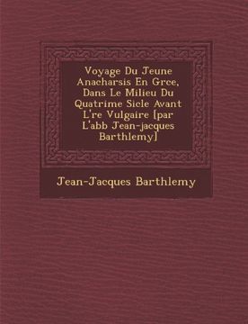 portada Voyage Du Jeune Anacharsis En Grce, Dans Le Milieu Du Quatrime Sicle Avant L're Vulgaire [par L'abb Jean-jacques Barthlemy] (French Edition)