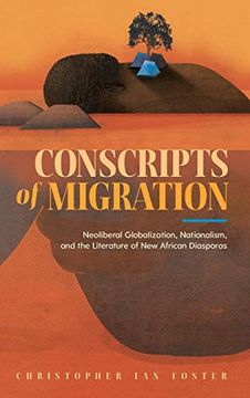 portada Conscripts of Migration: Neoliberal Globalization, Nationalism, and the Literature of new African Diasporas (en Inglés)