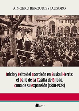 portada Inicio y Éxito del Acordeón en Euskal Herria: El Baile de la Casilla de Bilbao, Cuna de su Expansión (1880-1923): 246 (Ensayo y Testimonio) (in Spanish)