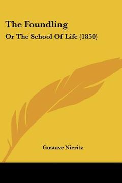 portada the foundling: or the school of life (1850) (en Inglés)