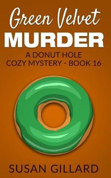 portada Green Velvet Murder: A Donut Hole Cozy Mystery - Book 16 (en Inglés)