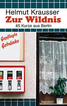 portada Zur Wildnis: 45 Kurze aus Berlin (Wagenbachs Andere Taschenbücher) (en Alemán)