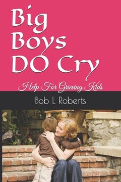 portada Big Boys DO Cry: Help For Grieving Kids (en Inglés)