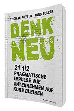 portada Denk Neu: 21 1/2 Pragmatische Impulse wie Unternehmen auf Kurs Bleiben (in German)