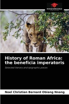 portada History of Roman Africa: the beneficia imperatoris (en Inglés)