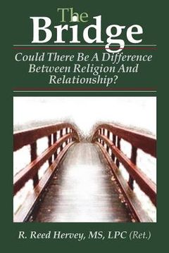 portada The Bridge: Could There be a Difference Between Religion and Relationship? (en Inglés)