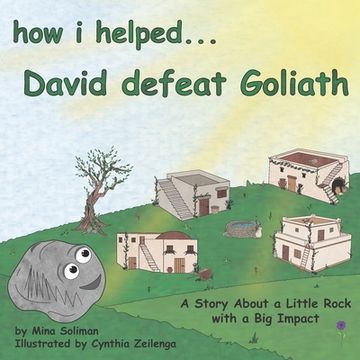 portada How I Helped...David Defeat Goliath: A Story About a Little Rock with a Big Impact