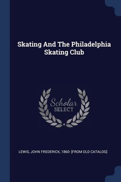 portada Skating And The Philadelphia Skating Club (en Inglés)