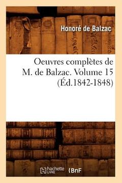 portada Oeuvres Complètes de M. de Balzac. Volume 15 (Éd.1842-1848) (en Francés)