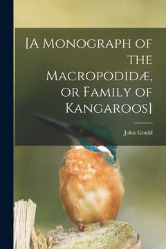 portada [A Monograph of the Macropodidæ, or Family of Kangaroos] (en Inglés)