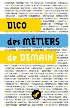 portada Dico des métiers de demain: 100 métiers du futur (en Francés)