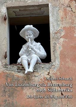 portada Von Luxemburg via Bettemburg Nach Südamerika: Die Liebe als weg und Ziel (en Alemán)