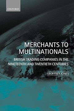 portada Merchants to Multinationals: British Trading Companies in the Nineteenth and Twentieth Centuries (in English)