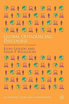 portada Global Outsourcing Discourse: Exploring Modes of it Governance (Technology, Work and Globalization) (en Inglés)
