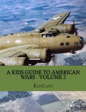 portada A Kids Guide to American wars - Volume 2: World War 1 to The Korean War (en Inglés)