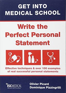 portada Get into Medical School - Write the Perfect Personal Statement: Effective Techniques & Over 100 Examples of Real Successful Personal Statements