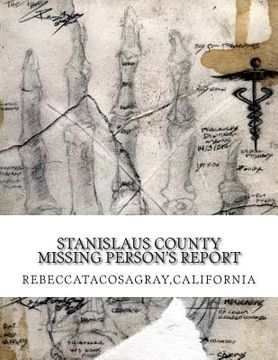 portada RebeccaTacosaGray, California: Stanislaus County Missing Person's Report (en Inglés)