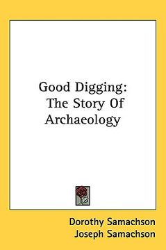 portada good digging: the story of archaeology (in English)