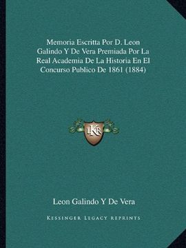 portada Memoria Escritta por d. Leon Galindo y de Vera Premiada por la Real Academia de la Historia en el Concurso Publico de 1861 (1884)