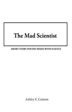 portada The Mad Scientist: Short Story-Poetry Mixed with Science (en Inglés)