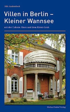 portada Villen in Berlin – Kleiner Wannsee mit der Colonie Alsen und dem Kleist-Grab: Kleiner Wannsee mit der Colonie Alsen und dem Kleist-Grab (en Alemán)