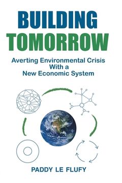 portada Building Tomorrow: Averting Environmental Crisis With a New Economic System (in English)