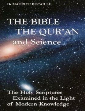 portada The Bible, the Qu'Ran and Science: The Holy Scriptures Examined in the Light of Modern Knowledge (en Inglés)