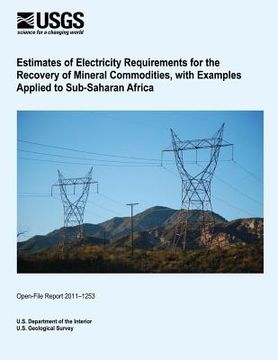 portada Estimates of Electricity Requirements for the Recovery of Mineral Commodities, with Examples Applied to Sub-Saharan Africa (in English)