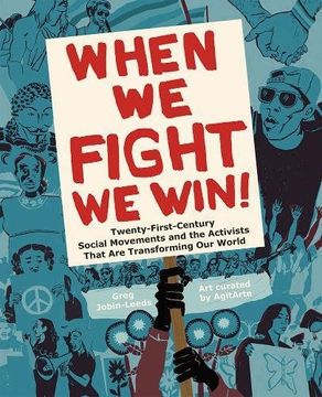 portada When We Fight, We Win: Twenty-First-Century Social Movements and the Activists That Are Transforming Our World (en Inglés)