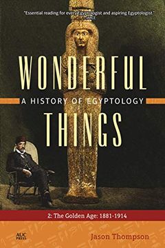 portada Wonderful Things: A History of Egyptology: 2: The Golden Age: 1881-1914