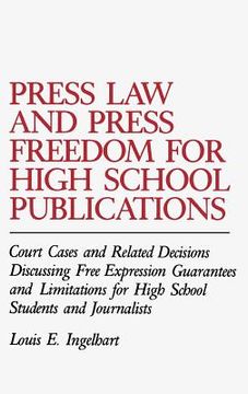portada press law and press freedom for high school publications: court cases and related decisions discussing free expression guarantees and limitations for (in English)