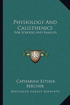 portada physiology and calisthenics: for schools and families (in English)