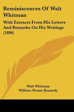 portada reminiscences of walt whitman: with extracts from his letters and remarks on his writings (1896) (in English)