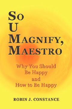 portada so u magnify, maestro: why you should be happy and how to be happy (en Inglés)