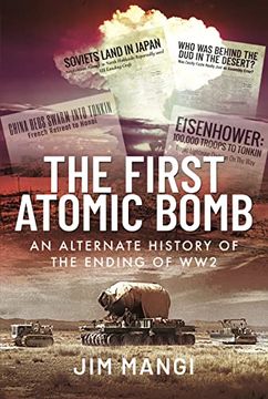portada The First Atomic Bomb: An Alternate History of the Ending of Ww2