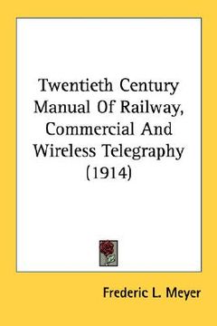 portada twentieth century manual of railway, commercial and wireless telegraphy (1914) (en Inglés)