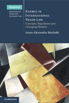 portada Energy in International Trade Law: Concepts, Regulation and Changing Markets (Cambridge International Trade and Economic Law) 