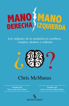 portada Mano Derecha, Mano Izquierda: Los Orígenes de la Asimetría en Cerebros, Cuerpos, Átomos y Culturas