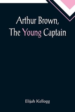 portada Arthur Brown, The Young Captain