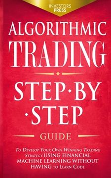portada Algorithmic Trading: Step-By-Step Guide to Develop Your Own Winning Trading Strategy Using Financial Machine Learning Without Having to Lea (in English)