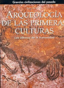 portada Arqueologia de las Primeras Culturas. Los Albores de la Humanidad (in Spanish)